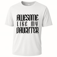 Awesome Like My Daughter Funny Dad Joke Fathers Day Cute Cooling Performance Crew T-Shirt