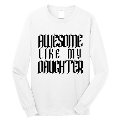 Awesome Like My Daughter Funny Dad Joke Fathers Day Cute Long Sleeve Shirt