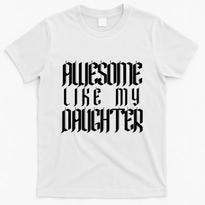 Awesome Like My Daughter Funny Dad Joke Fathers Day Cute T-Shirt