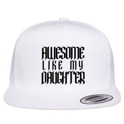 Awesome Like My Daughter Funny Dad Joke Fathers Day Cute Flatbill Hat