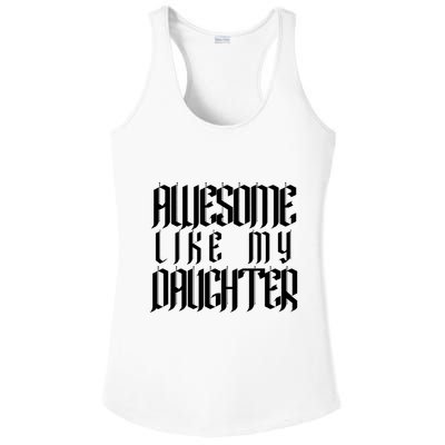 Awesome Like My Daughter Funny Dad Joke Fathers Day Cute Ladies PosiCharge Competitor Racerback Tank