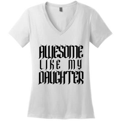 Awesome Like My Daughter Funny Dad Joke Fathers Day Cute Women's V-Neck T-Shirt