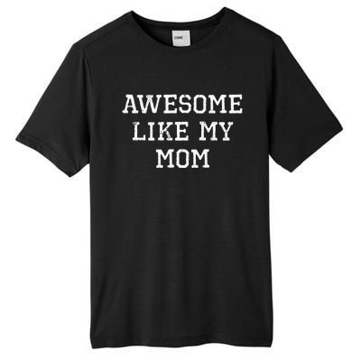 Awesome Like My Mom Mother Tall Fusion ChromaSoft Performance T-Shirt