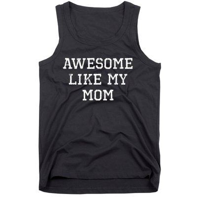 Awesome Like My Mom Mother Tank Top