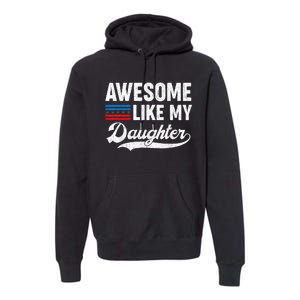 Awesome Like My Daughter Retro Dad Funny Fathers US Flag Premium Hoodie