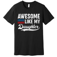 Awesome Like My Daughter Retro Dad Funny Fathers US Flag Premium T-Shirt