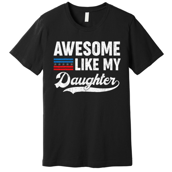 Awesome Like My Daughter Retro Dad Funny Fathers US Flag Premium T-Shirt