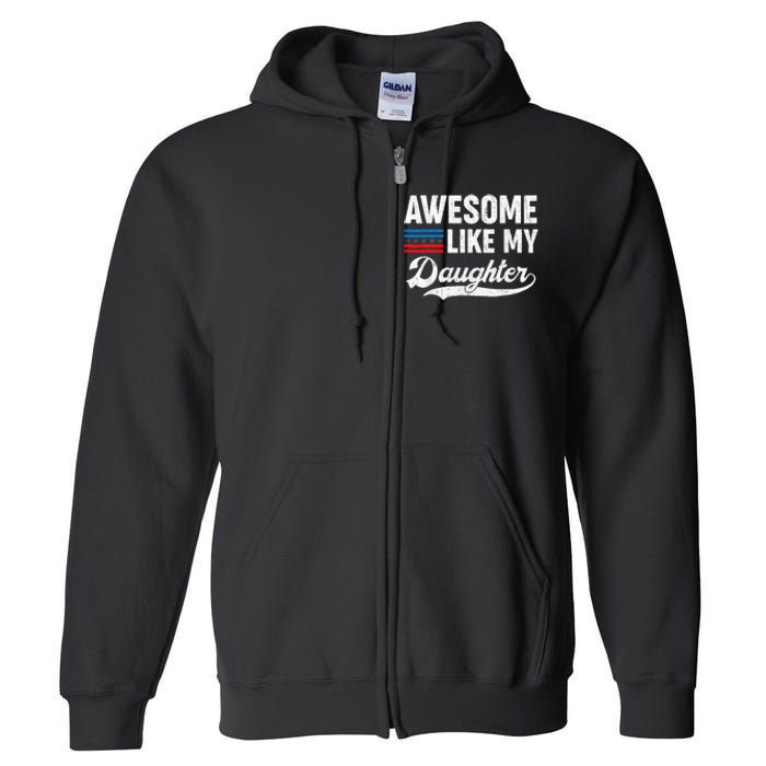 Awesome Like My Daughter Retro Dad Funny Fathers US Flag Full Zip Hoodie