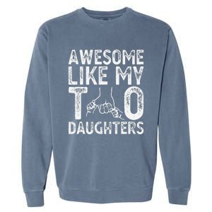 Awesome Like My Two Daughters For Dad Fathers Day Daughter Garment-Dyed Sweatshirt