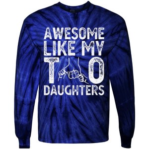 Awesome Like My Two Daughters For Dad Fathers Day Daughter Tie-Dye Long Sleeve Shirt