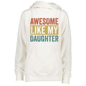 Awesome Like My Daughter Funny Mom And Dad Womens Funnel Neck Pullover Hood