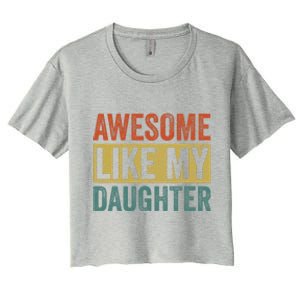 Awesome Like My Daughter Funny Mom And Dad Women's Crop Top Tee