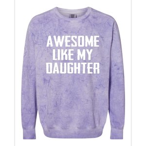 Awesome Like My Daughter Gifts Men Funny Fathers Day Dad Colorblast Crewneck Sweatshirt