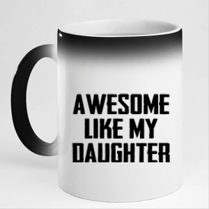 Awesome Like My Daughter Gifts Men Funny Fathers Day Dad 11oz Black Color Changing Mug