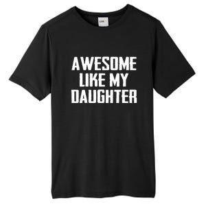 Awesome Like My Daughter Gifts Men Funny Fathers Day Dad Tall Fusion ChromaSoft Performance T-Shirt