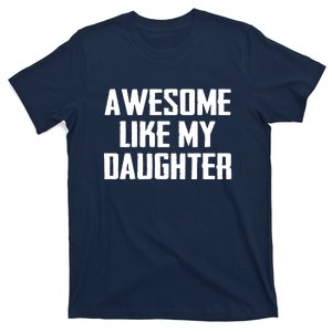 Awesome Like My Daughter Gifts Men Funny Fathers Day Dad T-Shirt