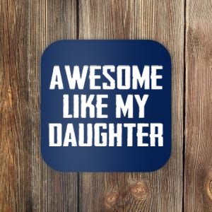 Awesome Like My Daughter Gifts Men Funny Fathers Day Dad Coaster