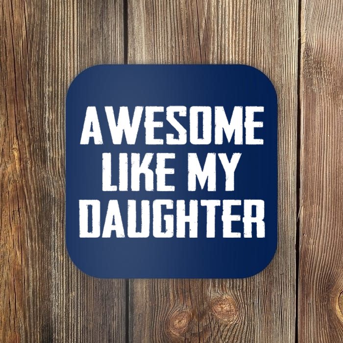 Awesome Like My Daughter Gifts Men Funny Fathers Day Dad Coaster