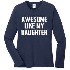 Awesome Like My Daughter Gifts Men Funny Fathers Day Dad Ladies Long Sleeve Shirt