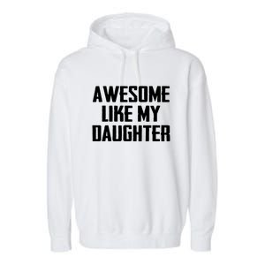 Awesome Like My Daughter Gifts Men Funny Fathers Day Dad Garment-Dyed Fleece Hoodie