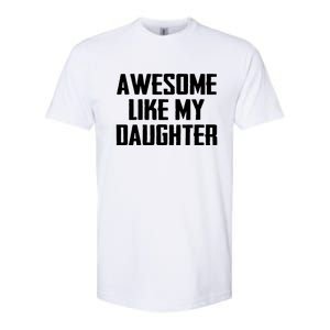 Awesome Like My Daughter Gifts Men Funny Fathers Day Dad Softstyle CVC T-Shirt