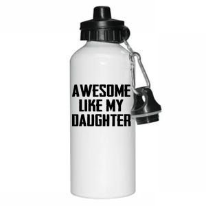 Awesome Like My Daughter Gifts Men Funny Fathers Day Dad Aluminum Water Bottle