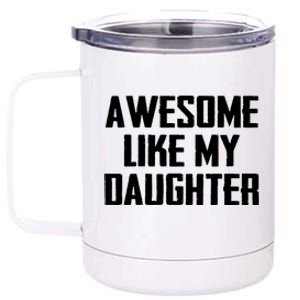 Awesome Like My Daughter Gifts Men Funny Fathers Day Dad 12 oz Stainless Steel Tumbler Cup