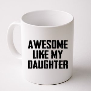 Awesome Like My Daughter Gifts Men Funny Fathers Day Dad Coffee Mug