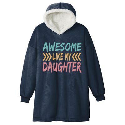 Awesome Like My Daughter Funny Dad Fathers Day Humor Daddy Gift Hooded Wearable Blanket