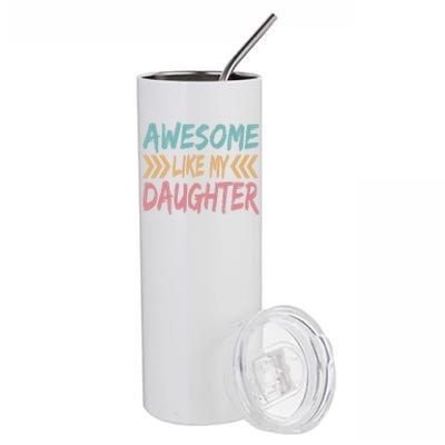 Awesome Like My Daughter Funny Dad Fathers Day Humor Daddy Gift Stainless Steel Tumbler