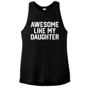 Awesome Like My Daughter Funny FatherS Day Gift Dad Joke Ladies PosiCharge Tri-Blend Wicking Tank