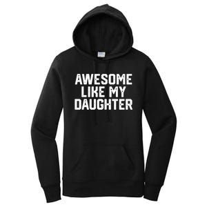 Awesome Like My Daughter Funny FatherS Day Gift Dad Joke Women's Pullover Hoodie