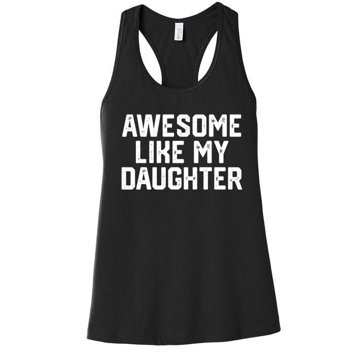 Awesome Like My Daughter Funny FatherS Day Gift Dad Joke Women's Racerback Tank