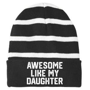 Awesome Like My Daughter Funny FatherS Day Gift Dad Joke Striped Beanie with Solid Band