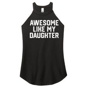 Awesome Like My Daughter Funny FatherS Day Gift Dad Joke Women's Perfect Tri Rocker Tank