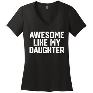 Awesome Like My Daughter Funny FatherS Day Gift Dad Joke Women's V-Neck T-Shirt