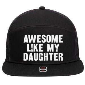 Awesome Like My Daughter Funny Dad Joke Gift Fathers Day 7 Panel Mesh Trucker Snapback Hat