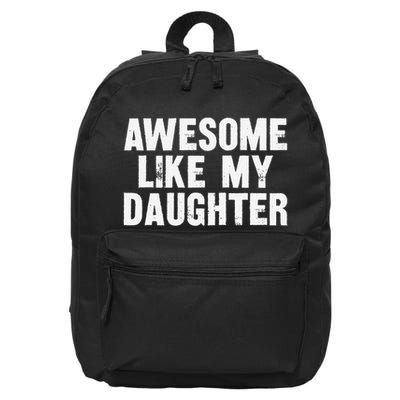 Awesome Like My Daughter Funny Dad Joke Gift Fathers Day 16 in Basic Backpack