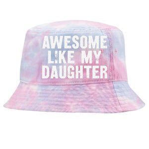 Awesome Like My Daughter Funny Dad Joke Gift Fathers Day Tie-Dyed Bucket Hat