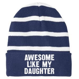 Awesome Like My Daughter Funny Dad Joke Gift Fathers Day Striped Beanie with Solid Band