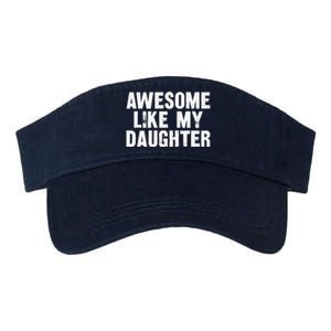 Awesome Like My Daughter Funny Dad Joke Gift Fathers Day Valucap Bio-Washed Visor