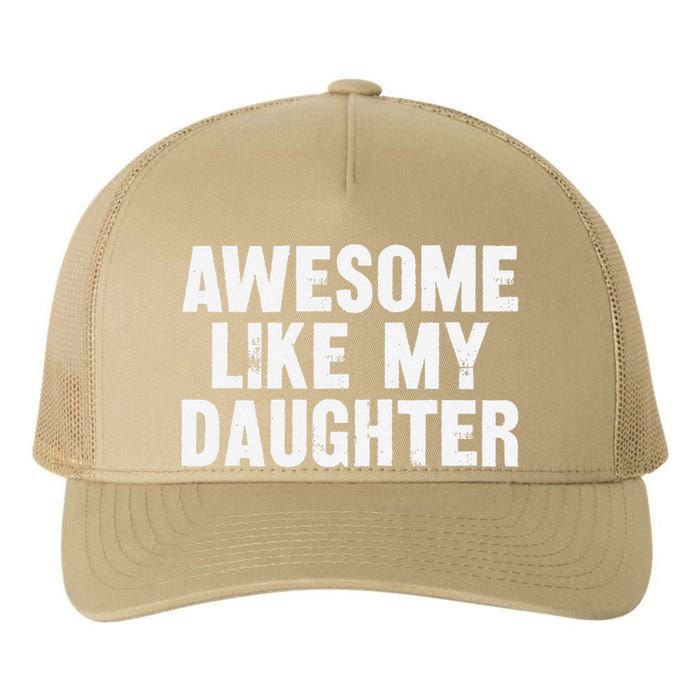 Awesome Like My Daughter Funny Dad Joke Gift Fathers Day Yupoong Adult 5-Panel Trucker Hat