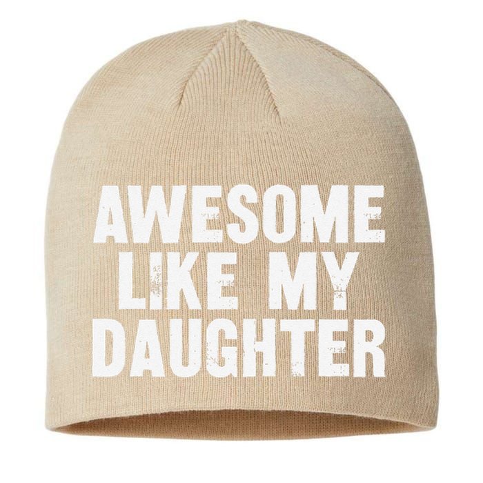 Awesome Like My Daughter Funny Dad Joke Gift Fathers Day Sustainable Beanie