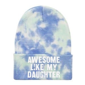 Awesome Like My Daughter Funny Dad Joke Gift Fathers Day Tie Dye 12in Knit Beanie