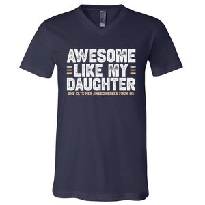 Awesome Like My Daughter Dad Of For Dads With V-Neck T-Shirt