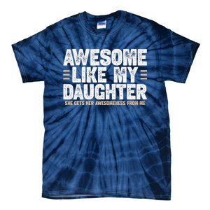 Awesome Like My Daughter Dad Of For Dads With Tie-Dye T-Shirt