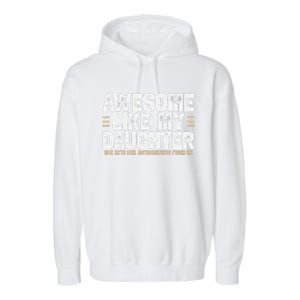 Awesome Like My Daughter Dad Of For Dads With Garment-Dyed Fleece Hoodie