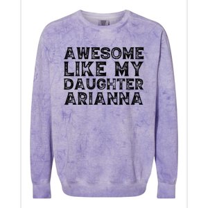 Awesome Like My Daughter Arianna Mothers Fathers Day Funny Colorblast Crewneck Sweatshirt