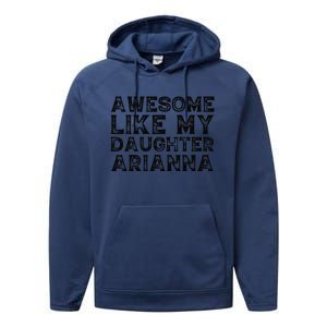 Awesome Like My Daughter Arianna Mothers Fathers Day Funny Performance Fleece Hoodie