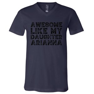 Awesome Like My Daughter Arianna Mothers Fathers Day Funny V-Neck T-Shirt